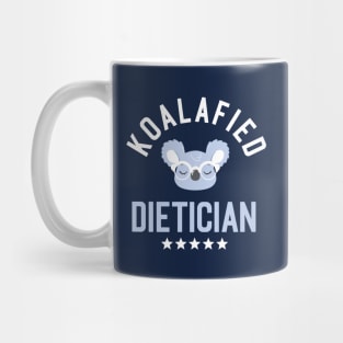 Koalafied Dietician - Funny Gift Idea for Dieticians Mug